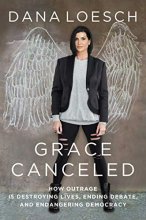 Cover art for Grace Canceled: How Outrage is Destroying Lives, Ending Debate, and Endangering Democracy