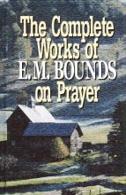 Cover art for The complete works of E.M. Bounds on prayer