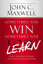 Cover art for Sometimes You Win--Sometimes You Learn: Life's Greatest Lessons Are Gained from Our Losses