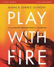 Cover art for Play with Fire Study Guide: Discovering Fierce Faith, Unquenchable Passion and a Life-Giving God