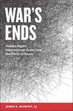 Cover art for War's Ends: Human Rights, International Order, and the Ethics of Peace