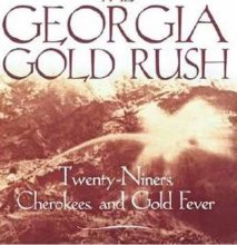 Cover art for The Georgia Gold Rush: Twenty-Niners, Cherokees, and Gold Fever