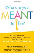 Cover art for Who Are You Meant to Be?: A Groundbreaking Step-by-Step Process for Discovering and Fulfilling Your True Potential