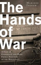 Cover art for The Hands of War: A Tale of Endurance and Hope, from a Survivor of the Holocaust