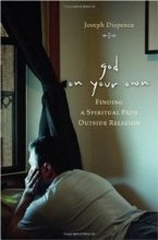 Cover art for God on Your Own: Finding a Spiritual Path Outside Religion