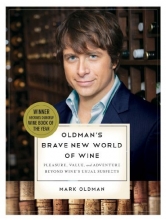 Cover art for Oldman's Brave New World of Wine: Pleasure, Value, and Adventure Beyond Wine's Usual Suspects
