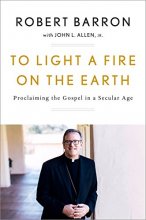 Cover art for To Light a Fire on the Earth: Proclaiming the Gospel in a Secular Age