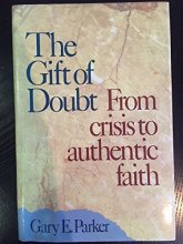 Cover art for The Gift of Doubt: From Crisis Authentic Faith