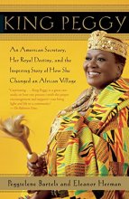 Cover art for King Peggy: An American Secretary, Her Royal Destiny, and the Inspiring Story of How She Changed an African Village