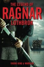 Cover art for The Legend of Ragnar Lothbrok: Viking King and Warrior