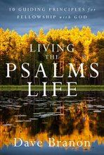 Cover art for Living the Psalms Life: 10 Guiding Principles for Fellowship with God