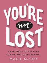 Cover art for You're Not Lost: An Inspired Action Plan for Finding Your Own Way