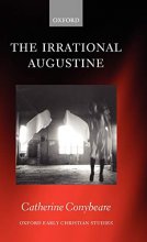 Cover art for The Irrational Augustine (Oxford Early Christian Studies)