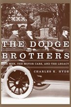 Cover art for The Dodge Brothers: The Men, the Motor Cars, and the Legacy (Great Lakes Books Series)