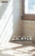 Cover art for Day By Day With J.C. Ryle: A New daily devotional of Ryle's writings (Daily Readings)