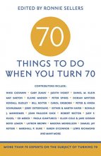 Cover art for 70 Things to Do When You Turn 70 - 70 Achievers on How To Make the Most of Your 70th Milestone Birthday (Milestone Series)