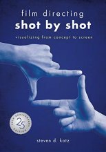 Cover art for Film Directing: Shot by Shot - 25th Anniversary Edition: Visualizing from Concept to Screen