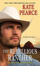 Cover art for The Rebellious Rancher (The Millers of Morgan Valley)