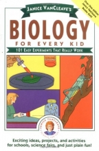 Cover art for Janice VanCleave's Biology For Every Kid: 101 Easy Experiments That Really Work (Science for Every Kid Series)