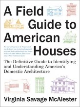 Cover art for A Field Guide to American Houses (Revised): The Definitive Guide to Identifying and Understanding America's Domestic Architecture