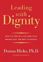 Cover art for Leading with Dignity: How to Create a Culture That Brings Out the Best in People