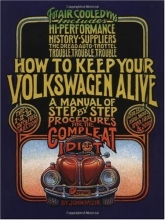 Cover art for How to Keep Your Volkswagen Alive 19 Ed: A Manual of Step-by-Step Procedures for the Compleat Idiot