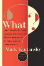Cover art for What?: Are These the 20 Most Important Questions in Human History--Or is This a Game of 20 Questions?