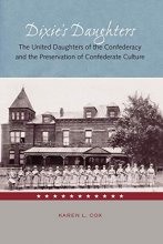 Cover art for Dixie's Daughters: The United Daughters of the Confederacy and the Preservation of Confederate Culture (New Perspectives on the History of the South)