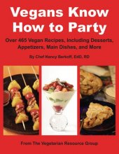 Cover art for Vegans Know How to Party: Over 465 Recipes Including Desserts, Appetizers, Main Dishes, and More