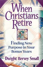Cover art for When Christians Retire: Finding New Purpose in Your Bonus Years