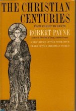 Cover art for The Christian Centuries:  From Christ to Dante (A New Study of the Formative Years of the Christian World)