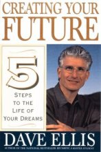 Cover art for Creating Your Future: Five Steps to the Life of Your Dreams