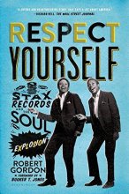 Cover art for Respect Yourself: Stax Records and the Soul Explosion