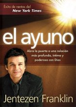 Cover art for El Ayuno: Abra la puerta a una relación más profunda,  íntima y poderosa con Dios (Spanish Edition)