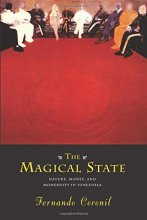 Cover art for The Magical State: Nature, Money, and Modernity in Venezuela