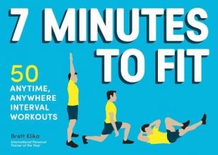 Cover art for 7 Minutes to Fit: 50 Anytime, Anywhere Interval Workouts