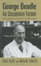 Cover art for George Beadle, An Uncommon Farmer: The Emergence of Genetics in the 20th Century (New England Monographs in Geography)