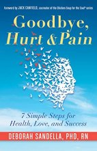Cover art for Goodbye, Hurt & Pain: 7 Simple Steps for Health, Love, and Success (Emotional Intelligence Book for a Life of Success)