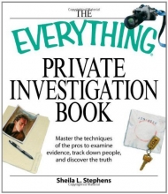 Cover art for Everything Private Investigation Book: Master the techniques of the pros to examine evidence, trace down people, and discover the truth (Everything (Reference))