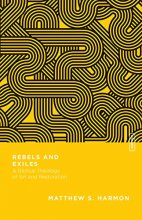 Cover art for Rebels and Exiles: A Biblical Theology of Sin and Restoration (Essential Studies in Biblical Theology)