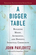 Cover art for A Bigger Table, Expanding Edition with Study Guide: Building Messy, Authentic, and Hopeful Spiritual Community