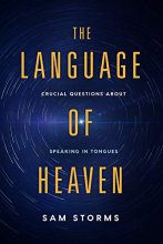Cover art for The Language of Heaven: Crucial Questions About Speaking in Tongues