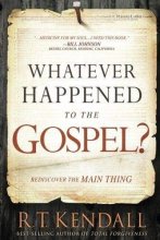 Cover art for Whatever Happened to the Gospel?: Rediscover the Main Thing