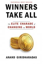 Cover art for Winners Take All: The Elite Charade of Changing the World