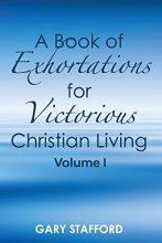 Cover art for A Book of Exhortations: For Victorious Christian Living (Volume 1)