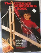 Cover art for The Ultimate Wood Block Book: Castles, Bridges and Other Engineering Marvels