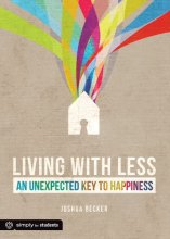 Cover art for Living With Less: An Unexpected Key to Happiness (Simply for Students)