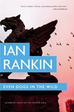 Cover art for Even Dogs in the Wild (Inspector Rebus #20)