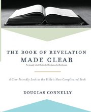 Cover art for The Book of Revelation Made Clear: A User-Friendly Look at the Bible’s Most Complicated Book
