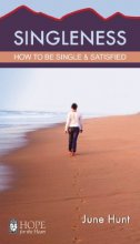 Cover art for Singleness (Hope for the Heart, June Hunt): How to Be Single and Satisfied
